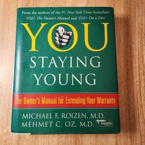 You: Staying Young: The Owner's Manual for Extending Your Warranty